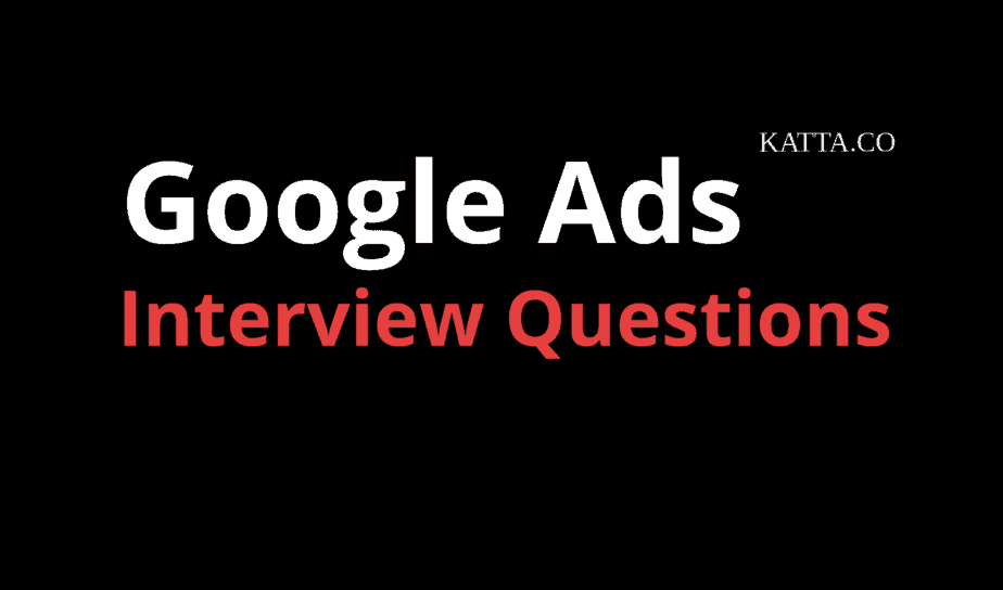 Google Ads Interview Questions and answers